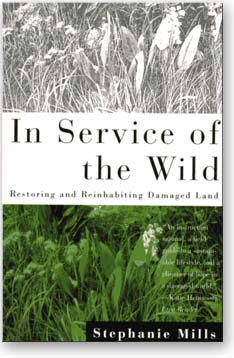 In Service of the Wild - Restoring and Reinhabiting Damaged Land
