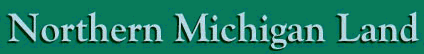 Northern Michigan Land><BR>
<BR>
<HR WIDTH=